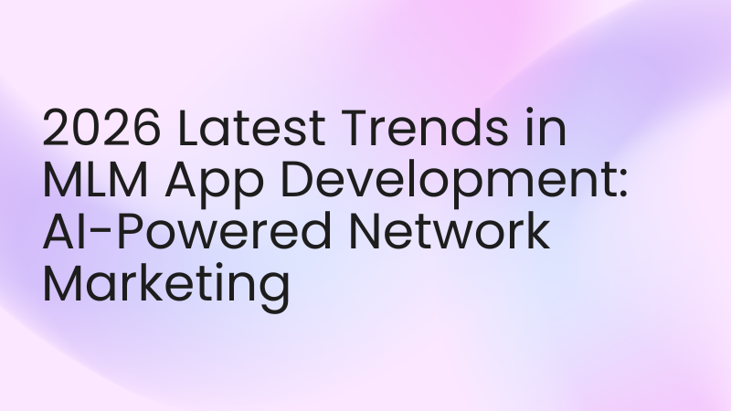 Ai MLM App Development 2026 Latest Trends In MLM App Development